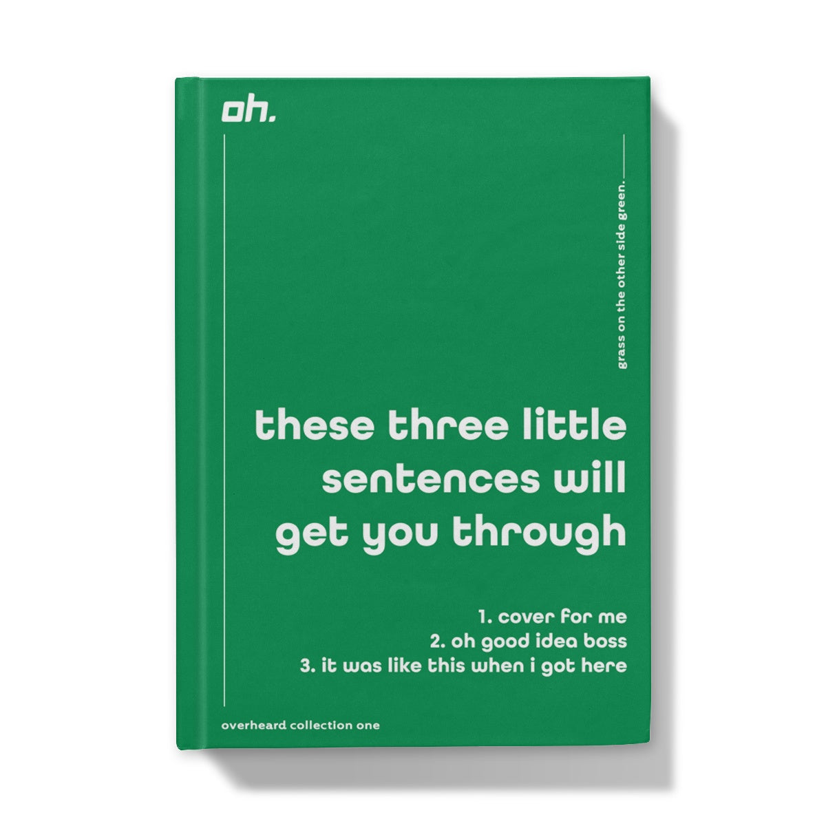 These Three Little Sentences Will Get You Through (Grass On The Other Side Green) Hardback Journal