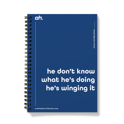 He Don't Know What He's Doing He's Winging It (Every Monday Blues) Notebook