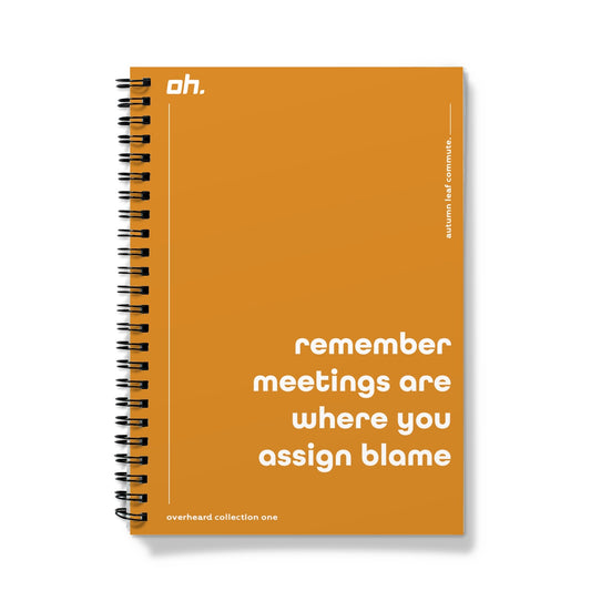 Remember Meetings Are Where You Assign Blame (Autumn Leaf Commute) Notebook