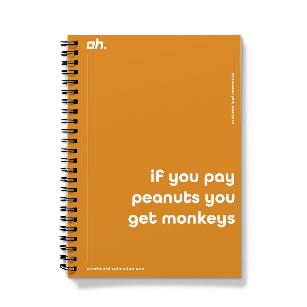 If You Pay Peanuts You Get Monkeys (Autumn Leaf Commute) Notebook