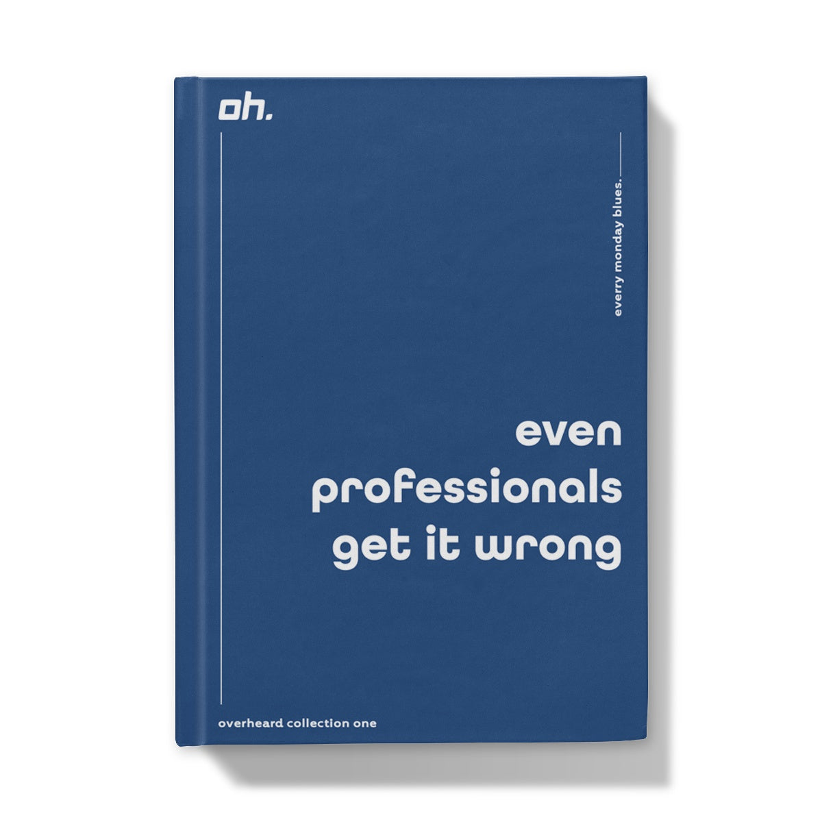 Even Professionals Get It Wrong (Every Monday Blues) Hardback Journal