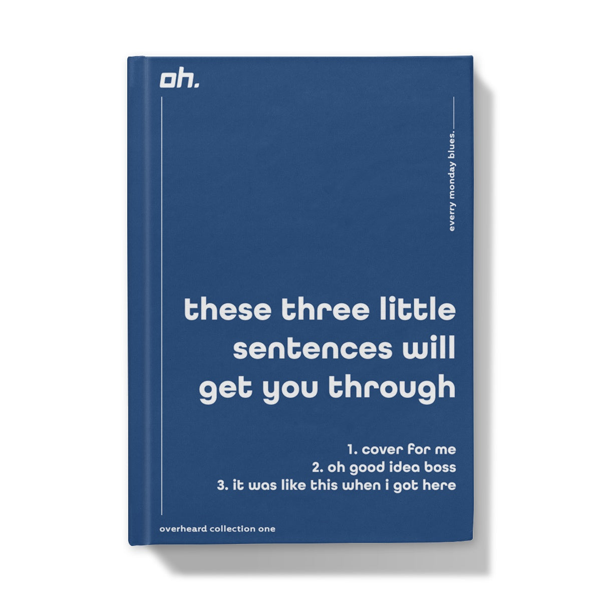 These Three Little Sentences Will Get You Through (Every Monday Blues) Hardback Journal