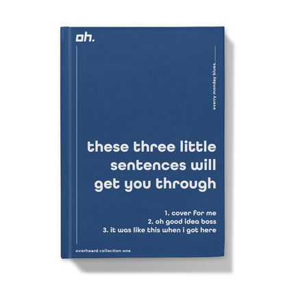 These Three Little Sentences Will Get You Through (Every Monday Blues) Hardback Journal