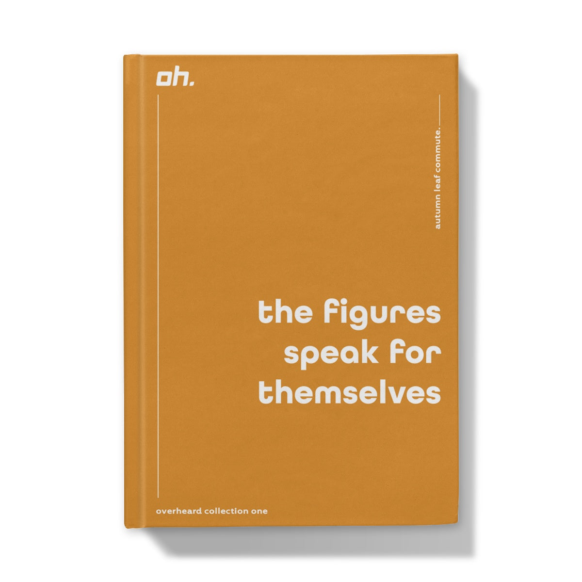 The Figures Speak For Themselves (Autumn Leaf Commute) Hardback Journal