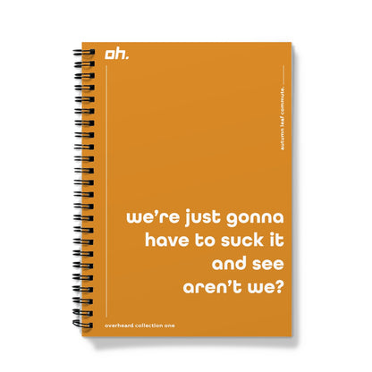 We're Just Going To Have To Suck It And See Aren't We (Autumn Leaf Commute) Notebook