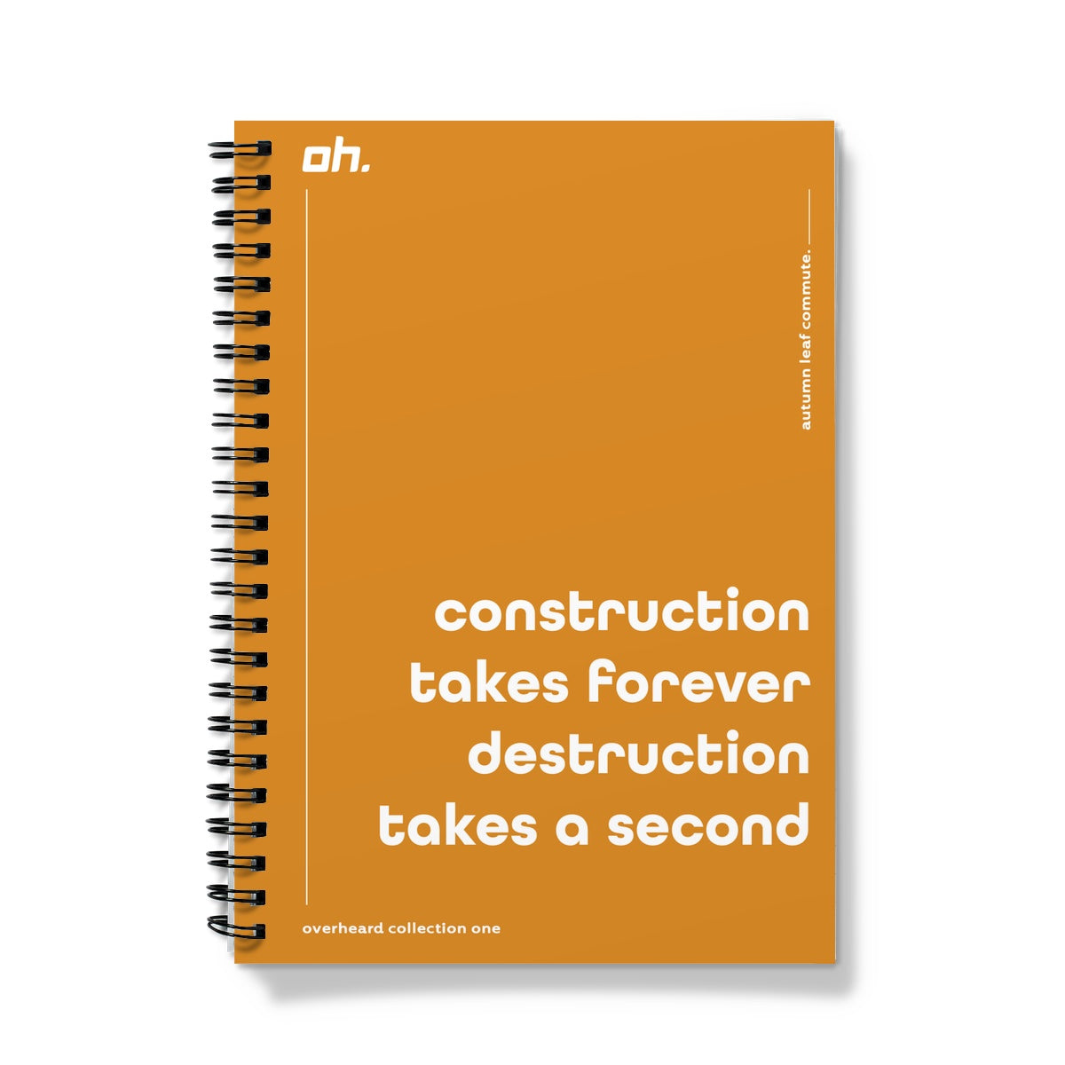 Construction Takes Forever Destruction Takes A Second (Autumn Leaf Commute) Notebook