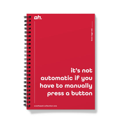 It's Not Automatic If You Have To Manually Press A Button (Boss Rage Red) Notebook