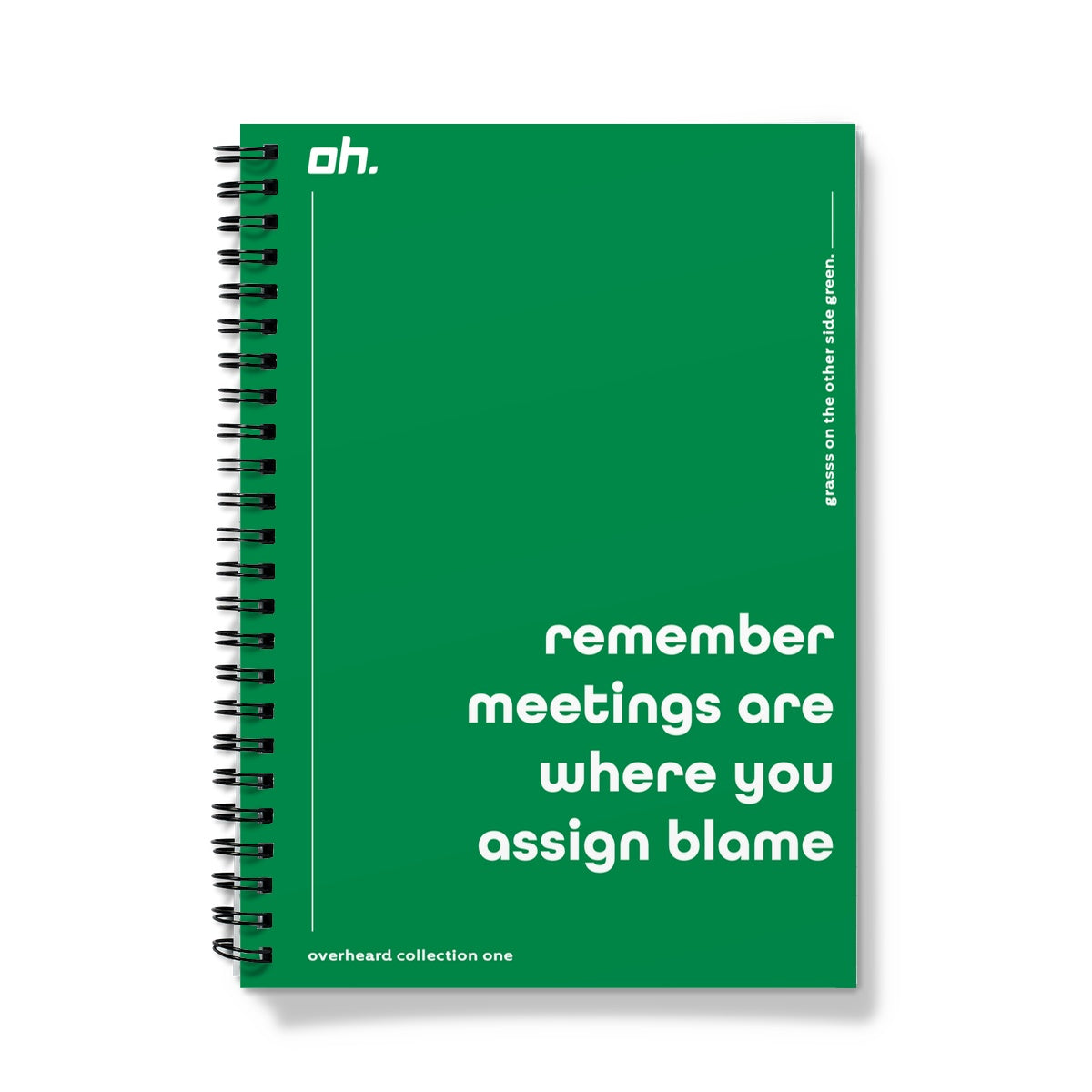 Remember Meetings Are Where You Assign Blame (Grass On The Other Side Green) Notebook