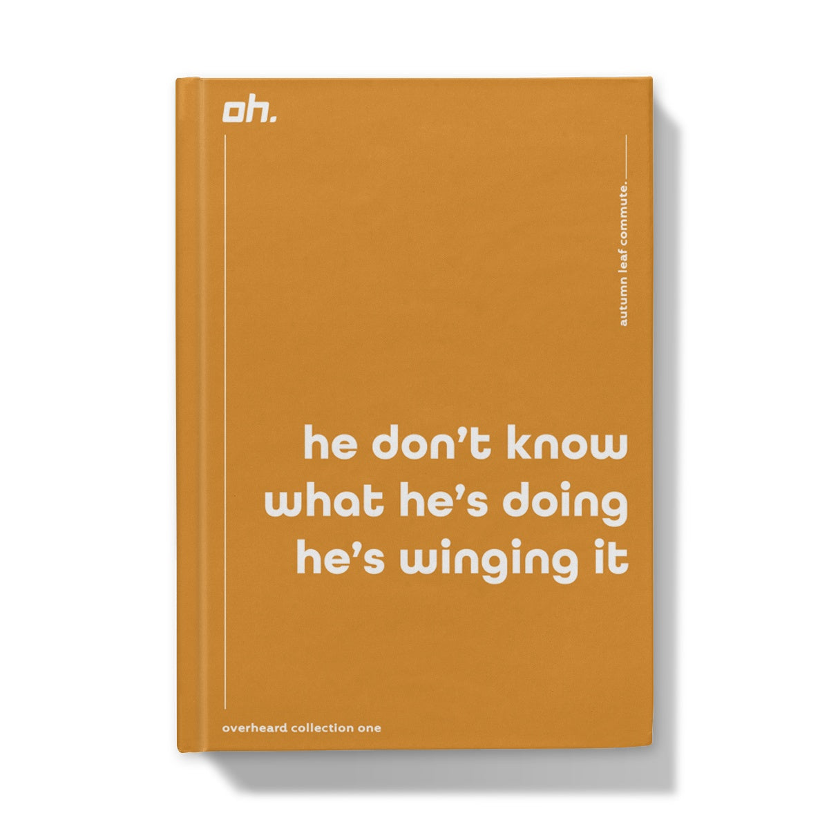 He Don't Know What He's Doing He's Winging It (Autumn Leaf Commute) Hardback Journal