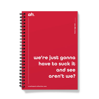 We're Just Going To Have To Suck It And See Aren't We (Boss Rage Red) Notebook