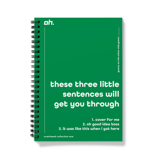 These Three Little Sentences Will Get You Through (Grass On The Other Side Green) Notebook