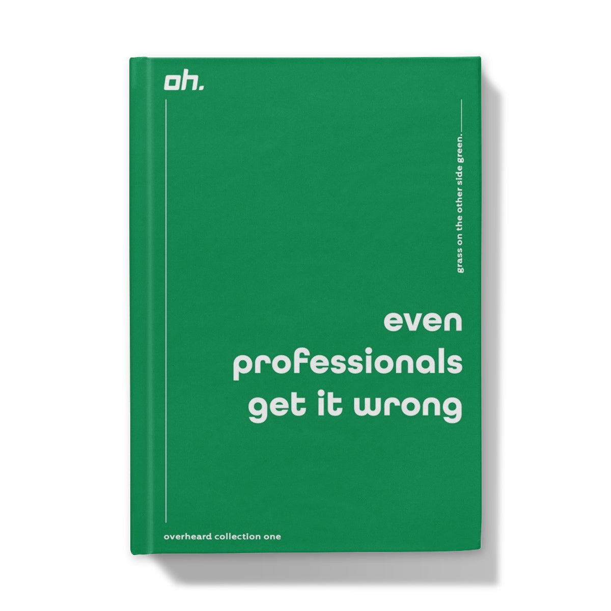 Even Professionals Get It Wrong (Grass On The Other Side Green) Hardback Journal