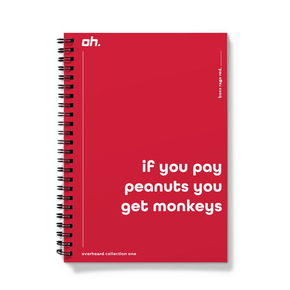 If You Pay Peanuts You Get Monkeys (Boss Rage Red) Notebook