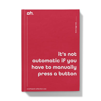 It's Not Automatic If You Have To Manually Press A Button (Boss Rage Red) Hardback Journal