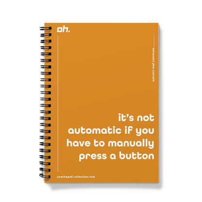 It's Not Automatic If You Have To Manually Press A Button (Autumn Leaf Commute) Notebook