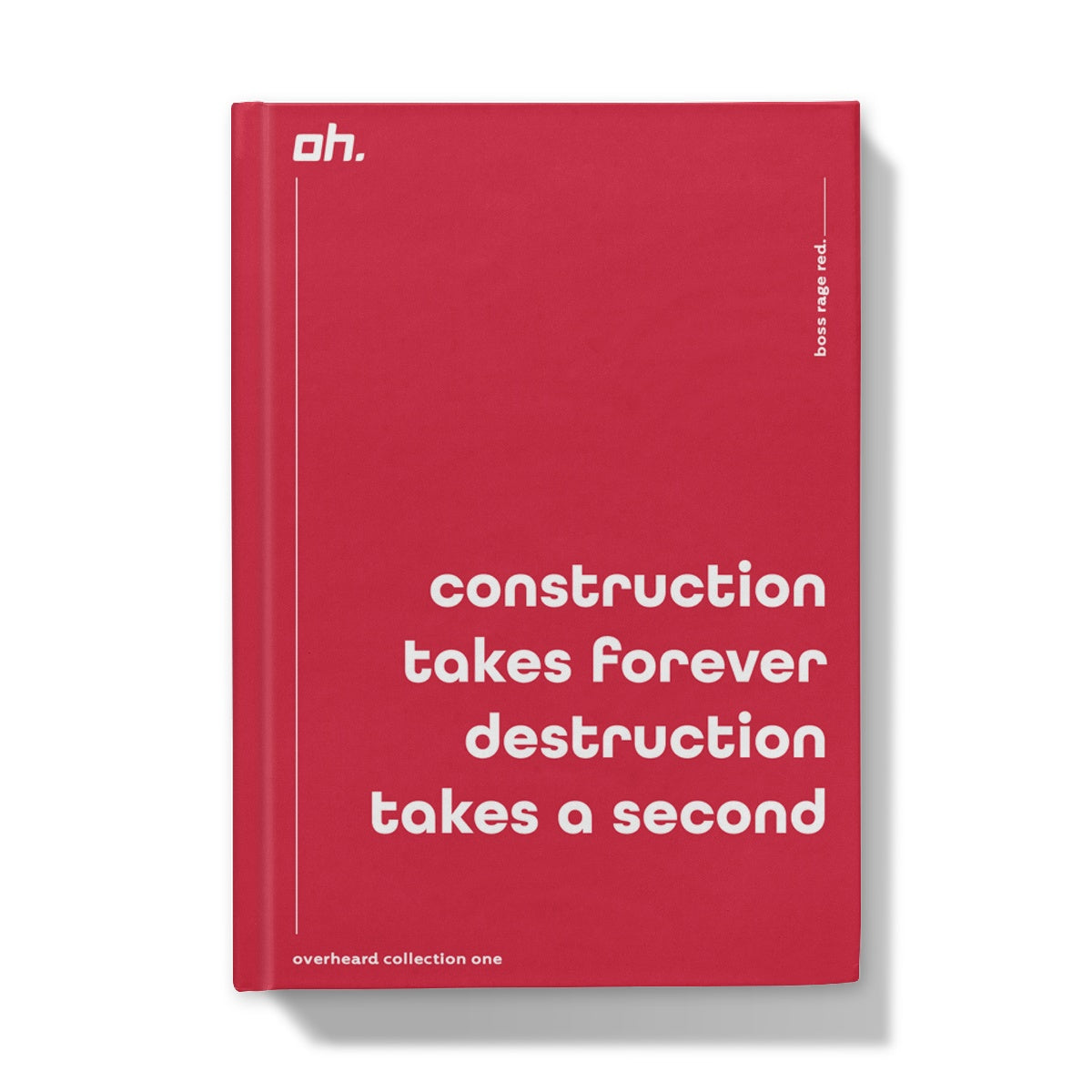 Construction Takes Forever Destruction Takes A Second (Boss Rage Red) Hardback Journal